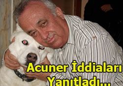 ACUNER: İDDİALAR ASILSIZ 